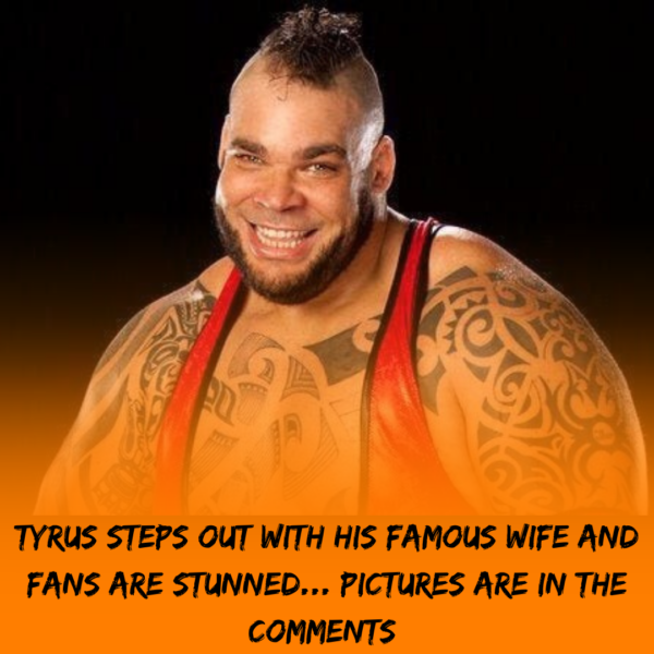 Tyrus wrestler: Wife, children, weight and net worth